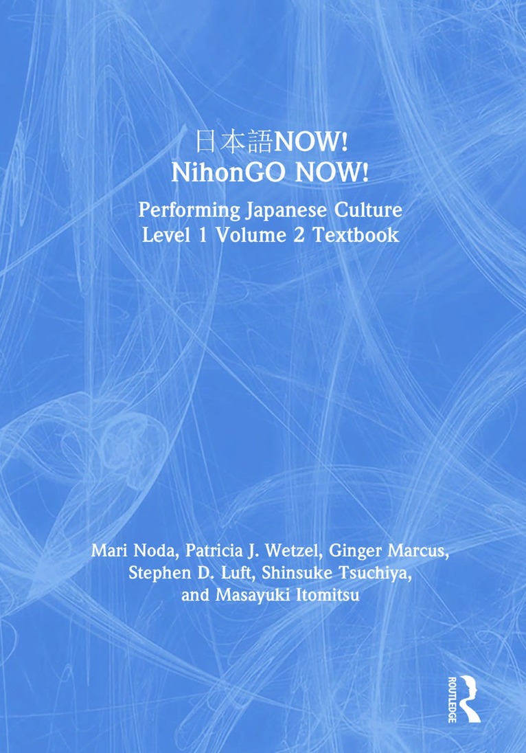Mari Noda, Patricia J. Wetzel, Ginger Marcus, Stephen D. Luft, Shinsuke Tsuchiya, Masayuki Itomitsu, USA) Wetzel, Patricia J. (Portland State University - 日本語NOW! NihonGO NOW!, Inbunden