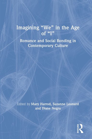 Mary Harrod, Suzanne Leonard, Diane Negra - Imagining "We" in the Age of "I", Inbunden