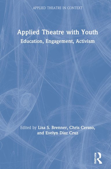 Lisa S. Brenner, Chris Ceraso, Evelyn Diaz Cruz - Applied Theatre with Youth, Inbunden