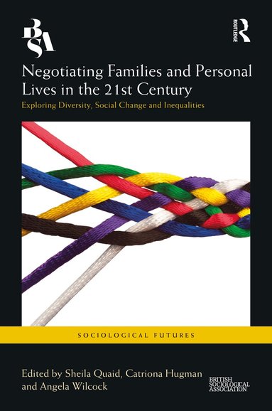Sheila Quaid, Catriona Hugman, Angela Wilcock - Negotiating Families and Personal Lives in the 21st Century, Inbunden
