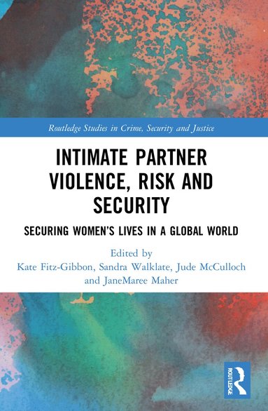 Kate Fitz-Gibbon, Sandra Walklate, Jude McCulloch, JaneMaree Maher - Intimate Partner Violence, Risk and Security, Häftad