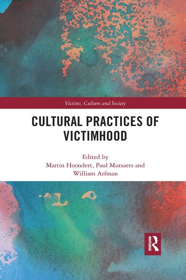 Martin Hoondert, Paul Mutsaers, William Arfman - Cultural Practices of Victimhood, Häftad