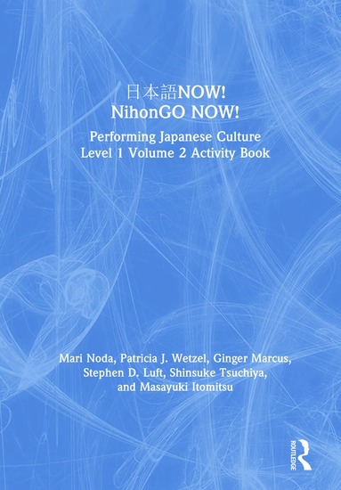 Mari Noda, Patricia J. Wetzel, Ginger Marcus, Stephen D. Luft, Shinsuke Tsuchiya, Masayuki Itomitsu - 日本語NOW! NihonGO NOW!, Inbunden