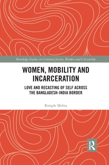 Rimple Mehta - Women, Mobility and Incarceration, Häftad