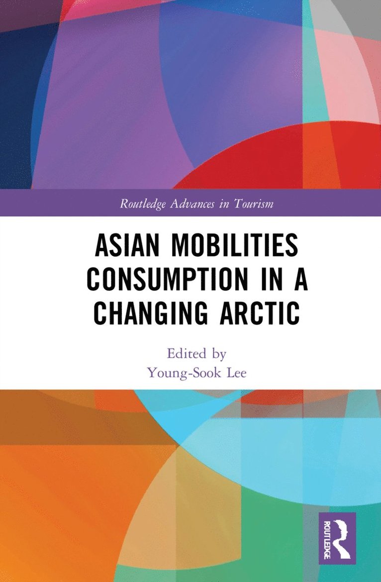 Young-Sook Lee - Asian Mobilities Consumption in a Changing Arctic, Inbunden