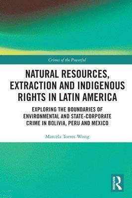 Natural Resources, Extraction and Indigenous Rights in Latin America 1