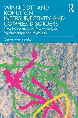 Winnicott and Kohut on Intersubjectivity and Complex Disorders 1