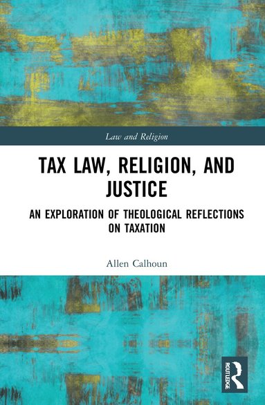 Allen Calhoun - Tax Law, Religion, and Justice, Inbunden