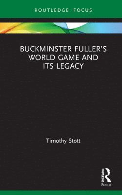 Buckminster Fullers World Game and Its Legacy 1