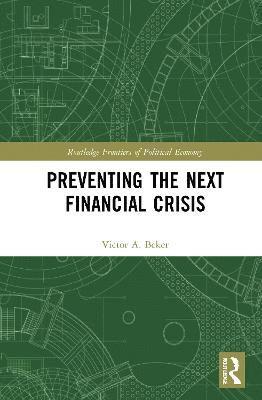 Victor A. Beker, Argentina) Beker, Victor A. (Universidad de Buenos Aires - Preventing the Next Financial Crisis, Inbunden