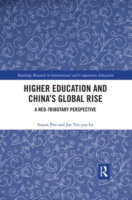 Su-Yan Pan, Joe Tin Yau Lo, Hong Kong) Pan, Su-Yan (The Education University of Hong Kong, Hong Kong) Lo, Joe Tin Yau (The Education University of Hong Kong - Higher Education and China’s Global Rise, Häftad