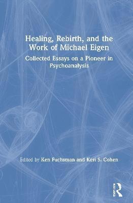 Healing, Rebirth and the Work of Michael Eigen 1