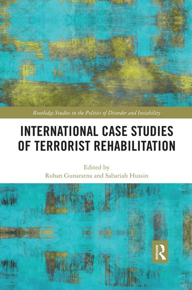 Rohan Gunaratna, Sabariah Hussin - International Case Studies of Terrorist Rehabilitation, Häftad