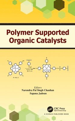 Narendra Chauhan, Sapana Jadoun - Polymer Supported Organic Catalysts, Inbunden