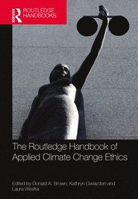 bokomslag The Routledge Handbook of Applied Climate Change Ethics