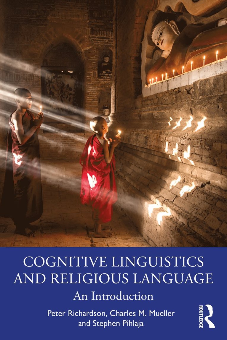 Peter Richardson, Charles M. Mueller, Stephen Pihlaja - Cognitive Linguistics and Religious Language, Häftad