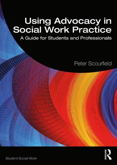 Peter Scourfield - Using Advocacy in Social Work Practice, Häftad