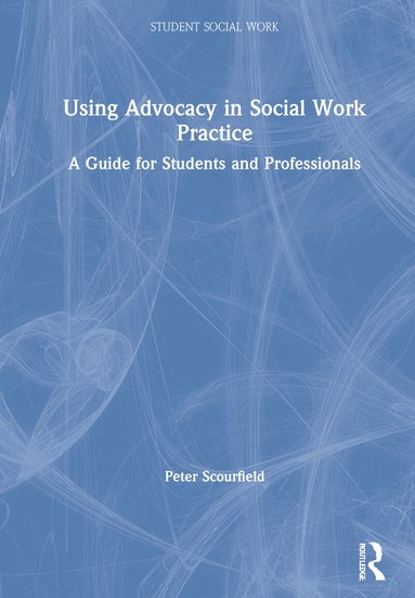 Peter Scourfield - Using Advocacy in Social Work Practice, Inbunden