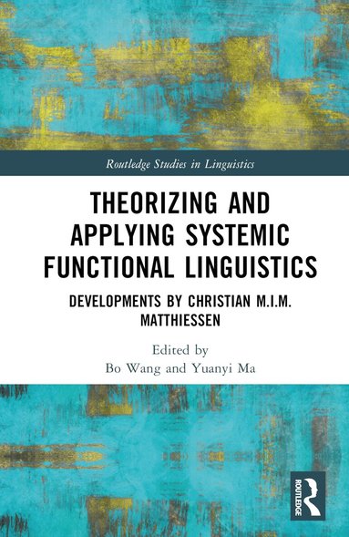 Bo Wang, Yuanyi Ma - Theorizing and Applying Systemic Functional Linguistics, Inbunden