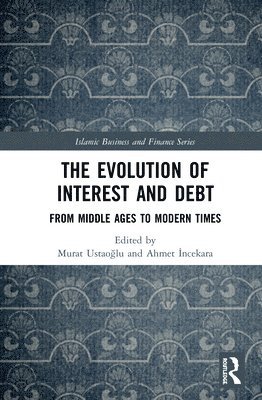 Murat Ustaoğlu, Ahmet İncekara, Murat Ustaoglu, Ahmet Incekara, Murat Ustao&#287;lu, Ahmet &#304;ncekara, Murat Ustao¿Lu, Ahmet ¿Ncekara - Evolution of Interest and Debt, Inbunden