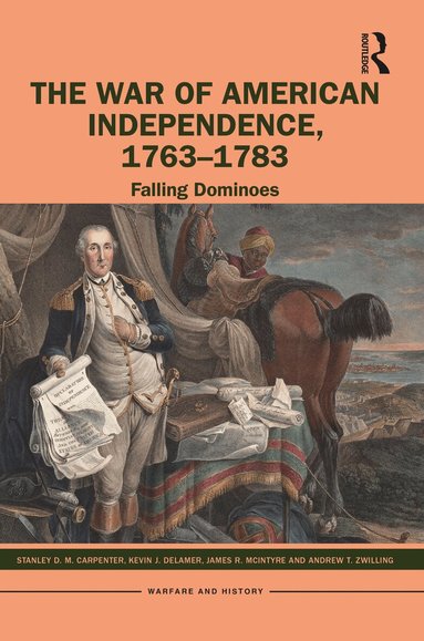 Stanley D. M. Carpenter, Kevin J. Delamer, James R. McIntyre, Andrew T. Zwilling - War of American Independence, 1763-1783, Häftad