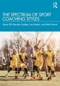 bokomslag The Spectrum of Sport Coaching Styles