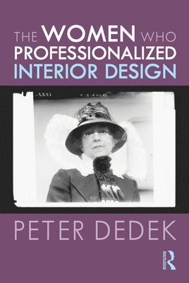 bokomslag The Women Who Professionalized Interior Design