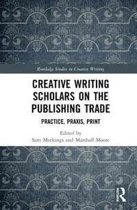 bokomslag Creative Writing Scholars on the Publishing Trade