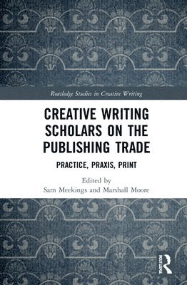 Creative Writing Scholars on the Publishing Trade 1