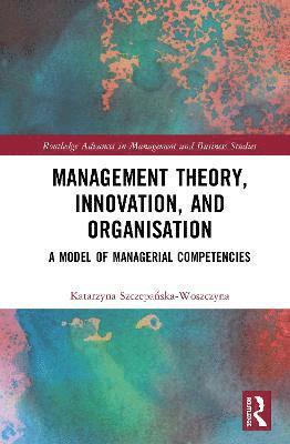 Katarzyna Szczepańska-Woszczyna, Katarzyna Szczepanska-Woszczyna, Katarzyna Szczepa&#324;ska-Woszczyna, Katarzyna Szczepa¿ska-Woszczyna - Management Theory, Innovation, and Organisation, Inbunden
