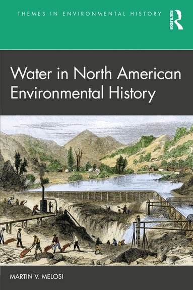 Martin V. Melosi - Water in North American Environmental History, Häftad