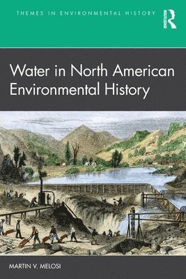 Martin V. Melosi - Water in North American Environmental History, Häftad