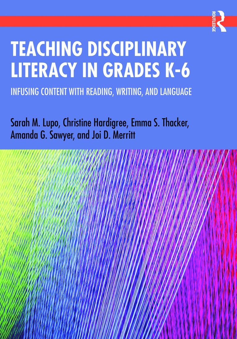 Sarah Lupo, Christine Hardigree, Emma Thacker, Amanda Sawyer, Joi Merritt - Teaching Disciplinary Literacy in Grades K-6, Häftad