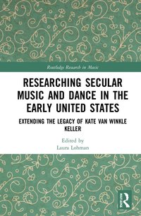 bokomslag Researching Secular Music and Dance in the Early United States