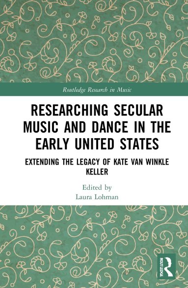 Laura Lohman - Researching Secular Music and Dance in the Early United States, Häftad