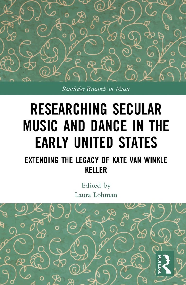 Laura Lohman, USA) Lohman, Laura (Queens University Charlotte - Researching Secular Music and Dance in the Early United States, Häftad