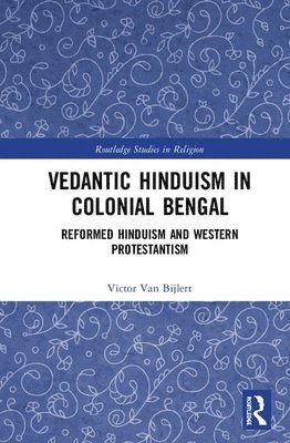 Vedantic Hinduism in Colonial Bengal 1