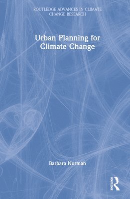 Barbara Norman - Urban Planning for Climate Change, Inbunden