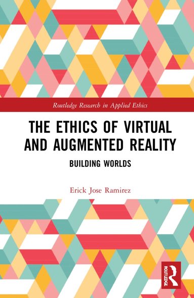 Erick Jose Ramirez - Ethics of Virtual and Augmented Reality, Inbunden