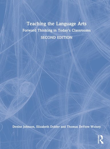 Denise Johnson, Elizabeth Dobler, Thomas DeVere Wolsey - Teaching the Language Arts, Inbunden
