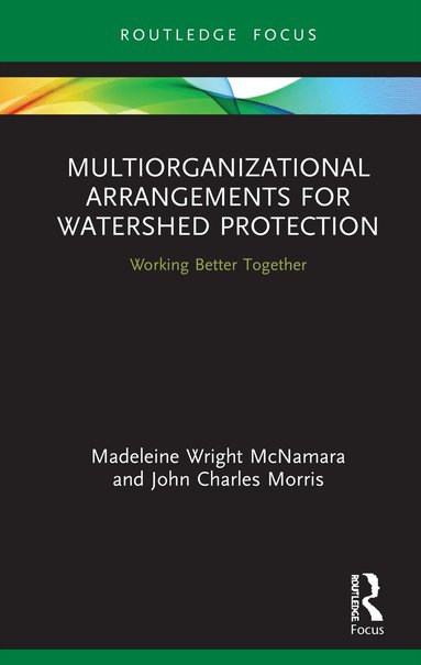 Madeleine Wright McNamara, John Charles Morris - Multiorganizational Arrangements for Watershed Protection, Inbunden
