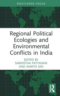 bokomslag Regional Political Ecologies and Environmental Conflicts in India