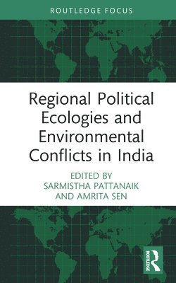 Regional Political Ecologies and Environmental Conflicts in India 1