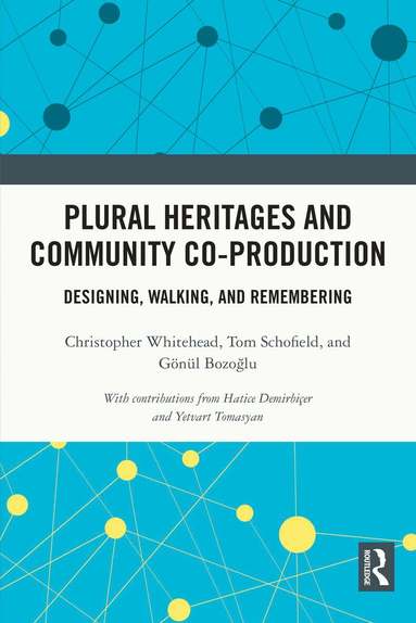 Christopher Whitehead, Tom Schofield, Gönül Bozoğlu - Plural Heritages and Community Co-production, Inbunden