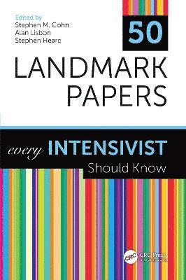 Stephen M. Cohn, Alan Lisbon, Stephen Heard, USA) Cohn, Stephen M., MD. (Professor of Surgery, Hackensack Meridian School of Medicine at Seton Hall University, Nutley, NJ, Stephen (UMass Memorial Medical Center) Heard - 50 Landmark Papers every Intensivist Should Know, Inbunden