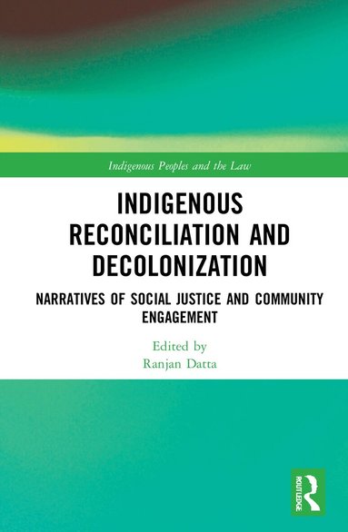 Ranjan Datta - Indigenous Reconciliation and Decolonization, Inbunden