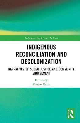 Ranjan Datta - Indigenous Reconciliation and Decolonization, Inbunden