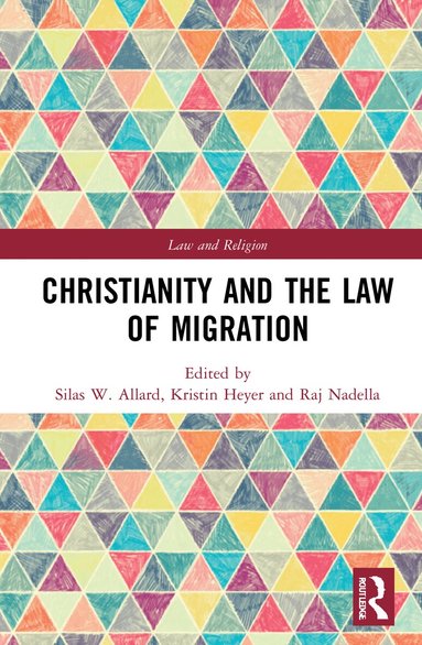 Silas W. Allard, Kristin Heyer, Raj Nadella - Christianity and the Law of Migration, Inbunden