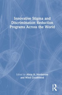 bokomslag Innovative Stigma and Discrimination Reduction Programs Across the World