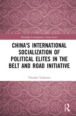 bokomslag China's International Socialization of Political Elites in the Belt and Road Initiative